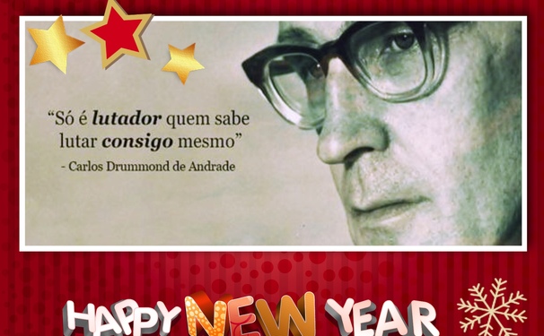 É dentro de você que o Ano Novo cochila e espera desde sempre.