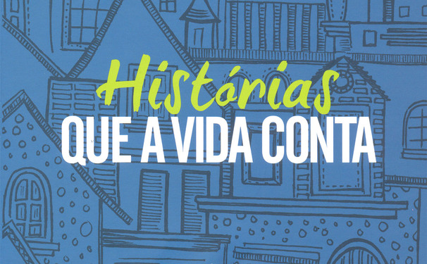 Histórias que a Vida Conta!