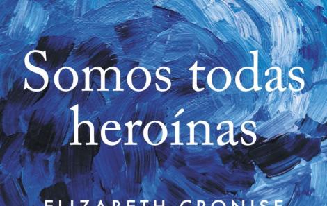 Somos todas heroínas - Elizabeth Cronise MCLaughlin